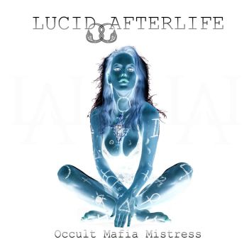 Album Cover - Lucid AfterLife - Occult Mafia Mistress - 2016